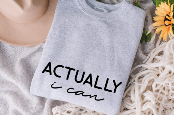 Actually I Can Svg, Girl Quote: A Designer’s Perspective