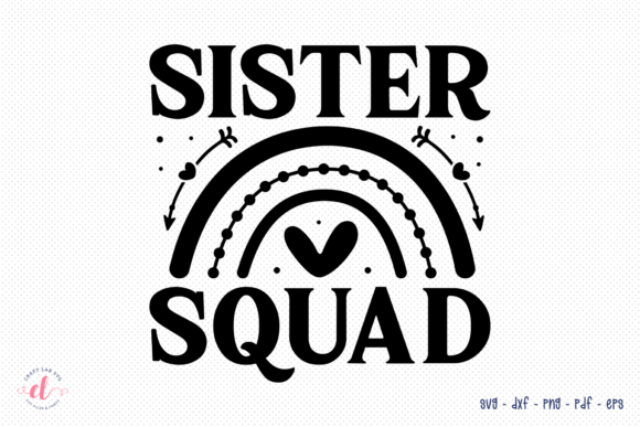Sister Squad SVG Sister Quote: A Versatile Design for Real Projects