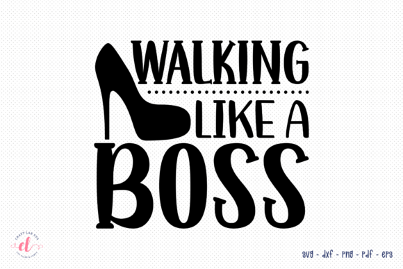 Walking Like a Boss SVG - Wife Quote for Real Projects