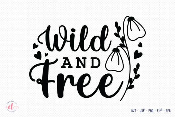 Wild and Free SVG, Wildflower Quote: A Designer’s Honest Take