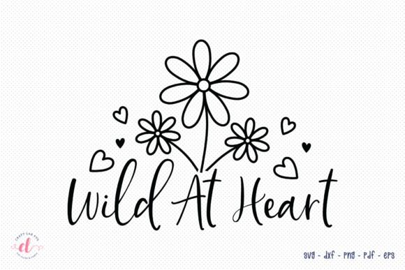 Wild at Heart SVG - Wildflower Quote SVG Review